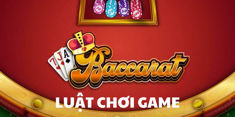 Cách chơi Baccarat chuẩn chỉ nhất dành cho tân thủ