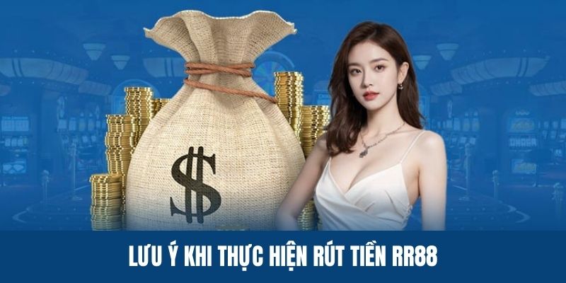 Lưu ý cần biết nếu muốn rút tiền RR88 thành công